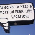 I M Going To Need A Vacation From This Vacation